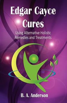 portada edgar cayce cures - using alternative holistic remedies and treatments (en Inglés)