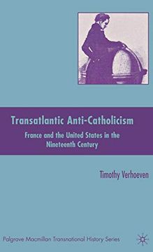 portada Transatlantic Anti-Catholicism: France and the United States in the Nineteenth Century (Palgrave Macmillan Transnational History Series) (in English)