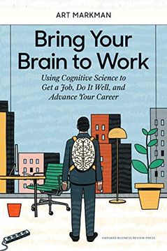 portada Bring Your Brain to Work: Using Cognitive Science to get a Job, do it Well, and Advance Your Career (in English)