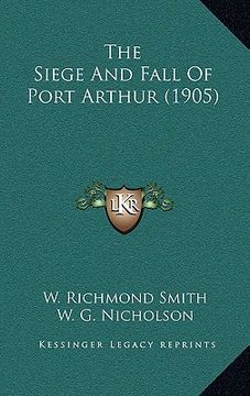 portada the siege and fall of port arthur (1905) the siege and fall of port arthur (1905)