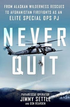 portada Never Quit: From Alaskan Wilderness Rescues to Afghanistan Firefights as an Elite Special Ops PJ (en Inglés)