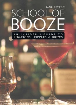 portada School of Booze: An Insider's Guide to Libations, Tipples, and Brews