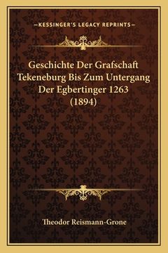 portada Geschichte Der Grafschaft Tekeneburg Bis Zum Untergang Der Egbertinger 1263 (1894) (en Alemán)