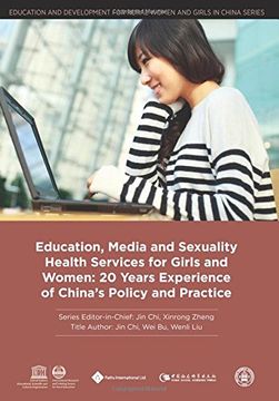 portada Education, Media and Sexuality Health Services for Girls and Women: 20 Years Experience of China's Policy and Practice (en Inglés)