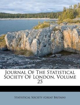 portada journal of the statistical society of london, volume 25 (en Inglés)