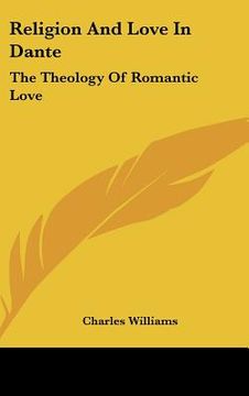 portada religion and love in dante: the theology of romantic love (en Inglés)