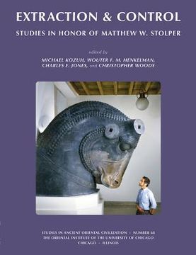 portada Extraction & Control: Studies in Honor of Matthew W. Stolper (in English)