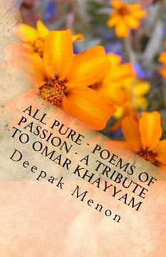 portada All Pure - Poems of Passion - A tribute to Omar Khayyam (en Inglés)