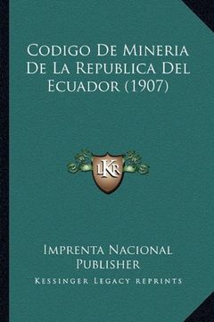 portada Codigo de Mineria de la Republica del Ecuador (1907) (in Spanish)