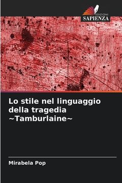 portada Lo stile nel linguaggio della tragedia Tamburlaine (en Italiano)