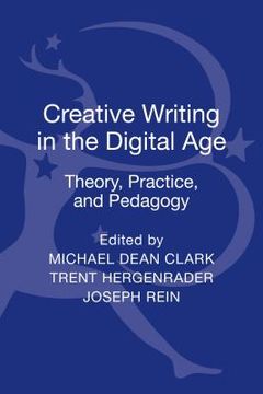 portada Creative Writing in the Digital Age: Theory, Practice, and Pedagogy (en Inglés)