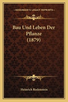portada Bau Und Leben Der Pflanze (1879) (en Alemán)