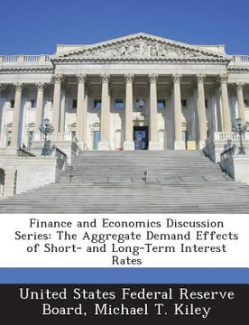 portada Finance and Economics Discussion Series: The Aggregate Demand Effects of Short- And Long-Term Interest Rates (en Inglés)