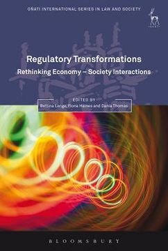 portada Regulatory Transformations: Rethinking Economy-Society Interactions (en Inglés)