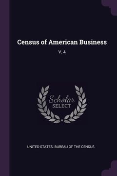 portada Census of American Business: V. 4 (en Inglés)