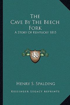 portada the cave by the beech fork: a story of kentucky 1815 (en Inglés)