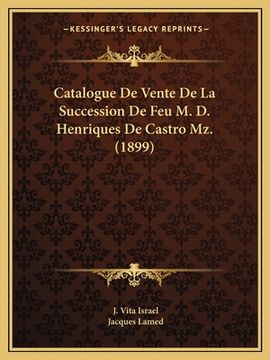 portada Catalogue De Vente De La Succession De Feu M. D. Henriques De Castro Mz. (1899) (in French)