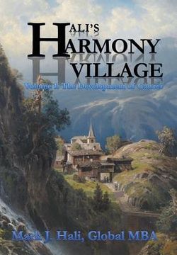 portada Hali's Harmony Village: Volume 1: The Development of Cancer (en Inglés)