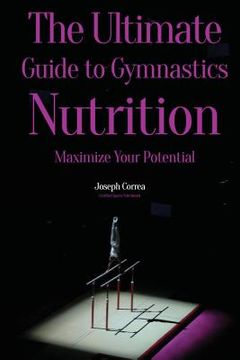 portada The Ultimate Guide to Gymnastics Nutrition: Maximize Your Potential (en Inglés)