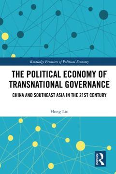 portada The Political Economy of Transnational Governance: China and Southeast Asia in the 21St Century (Routledge Frontiers of Political Economy) (en Inglés)