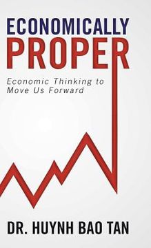 portada Economically Proper: Economic Thinking to Move Us Forward (en Inglés)