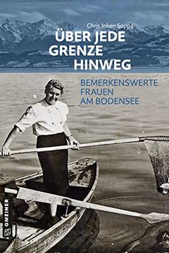 portada Über Jede Grenze Hinweg Bemerkenswerte Frauen am Bodensee (en Alemán)