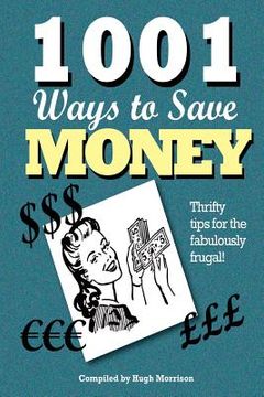 portada 1001 Ways to Save Money: Thrifty Tips for the Fabulously Frugal! (en Inglés)