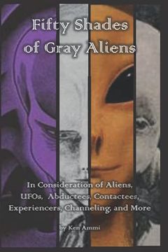 portada Fifty Shades of Gray Aliens: In Consideration of Aliens, Ufos, Abductees, Contactees, Experiencers, Channeling, and More (in English)