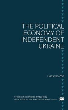 portada The Political Economy of Independent Ukraine: Captured by the Past (en Inglés)