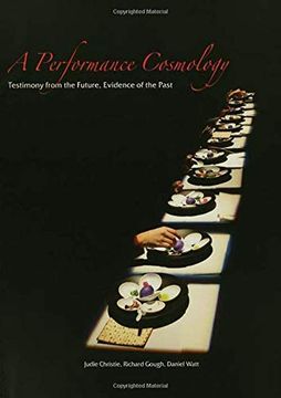 portada A Performance Cosmology: Testimony from the Future, Evidence of the Past (in English)