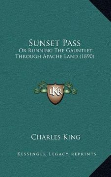 portada sunset pass: or running the gauntlet through apache land (1890) (en Inglés)