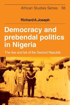 portada Democracy and Prebendal Politics in Nigeria: The Rise and Fall of the Second Republic (African Studies) (en Inglés)