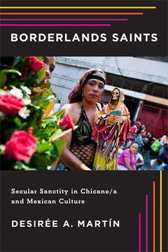 portada Borderlands Saints: Secular Sanctity in Chicano/a and Mexican Culture (Latinidad: Transnational Cultures in the United States)