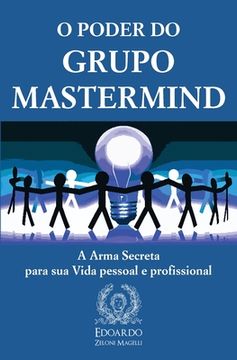 portada O Poder do Grupo Mastermind: A Arma Secreta Para sua Vida Pessoal e Profissional (en Portugués)