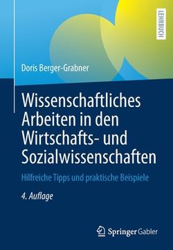 portada Wissenschaftliches Arbeiten in den Wirtschafts- und Sozialwissenschaften: Hilfreiche Tipps und Praktische Beispiele (German Edition) [Soft Cover ] (in German)