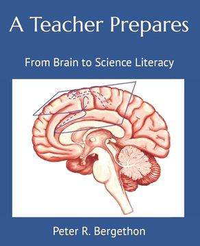 portada A Teacher Prepares: From Brain to Science Literacy (en Inglés)