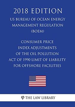 portada Consumer Price Index Adjustments of the oil Pollution act of 1990 Limit of Liability for Offshore Facilities (en Inglés)