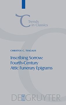 portada Inscribing Sorrow: Fourth-Century Attic Funerary Epigrams (Trends in Classics: Supplementary Volumes) (en Inglés)
