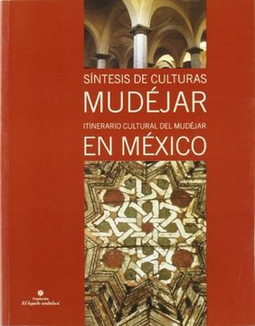 portada Síntesis de Culturas, Mudéjar: Itinerario Cultural del Mudéjar en México