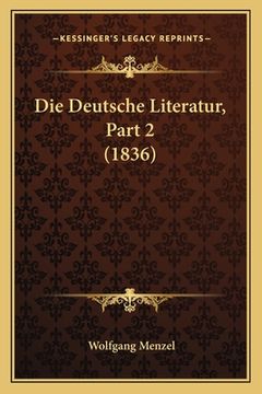 portada Die Deutsche Literatur, Part 2 (1836) (en Alemán)