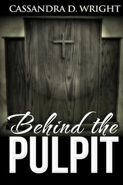 portada Behind The Pulpit: Drama in the Church: The Church is the Bride of Christ, But It Can Be Full Of Sin (en Inglés)