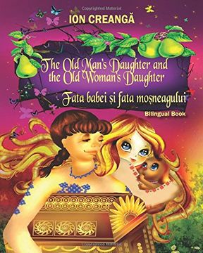 portada The old Man's Daughter and the old Woman's Daughter / Fata Babei si Fata Mosneagului (Paperback)