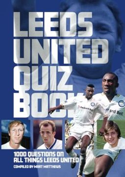 portada Leeds United Quiz Book: 1,000 Questions on all Things Leeds United (en Inglés)