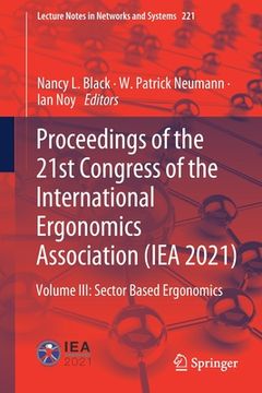 portada Proceedings of the 21St Congress of the International Ergonomics Association (Iea 2021): Volume Iii: Sector Based Ergonomics: 221 (Lecture Notes in Networks and Systems) (in English)