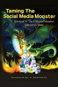 portada Taming the Social Media Monster: Solutions To The 5 Biggest Mistakes Companies Make with Social Media (en Inglés)