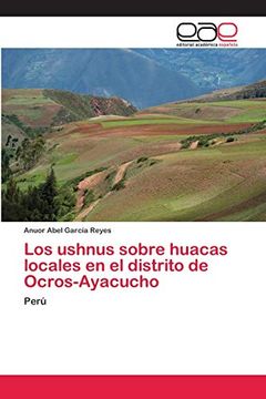 portada Los Ushnus Sobre Huacas Locales en el Distrito de Ocros-Ayacucho: Perú