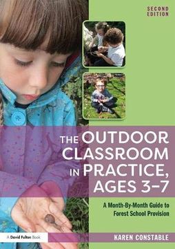 portada The Outdoor Classroom in Practice, Ages 3-7: A Month-By-Month Guide to Forest School Provision (en Inglés)