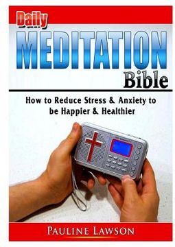 portada Daily Meditation Bible: How to Reduce Stress & Anxiety to be Happier & Healthier (in English)