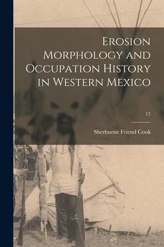 portada Erosion Morphology and Occupation History in Western Mexico; 17 (en Inglés)