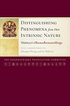 portada Distinguishing Phenomena from Their Intrinsic Nature: Maitreya's Dharmadharmatavibhanga with Commentaries by Khenpo Shenga and Ju Miph Am (en Inglés)